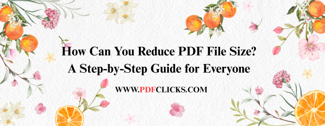 How Can You Reduce PDF File Size? A Step-by-Step Guide for Everyone
